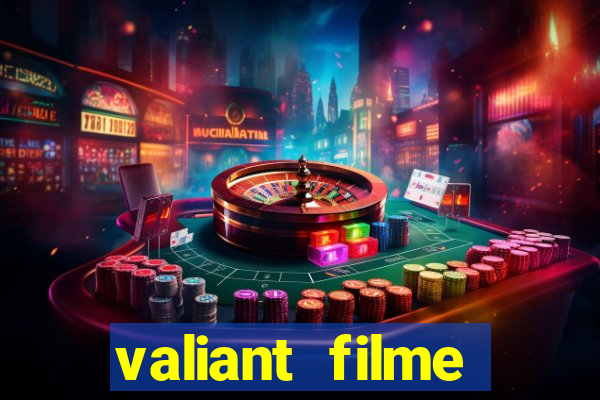 valiant filme completo dublado